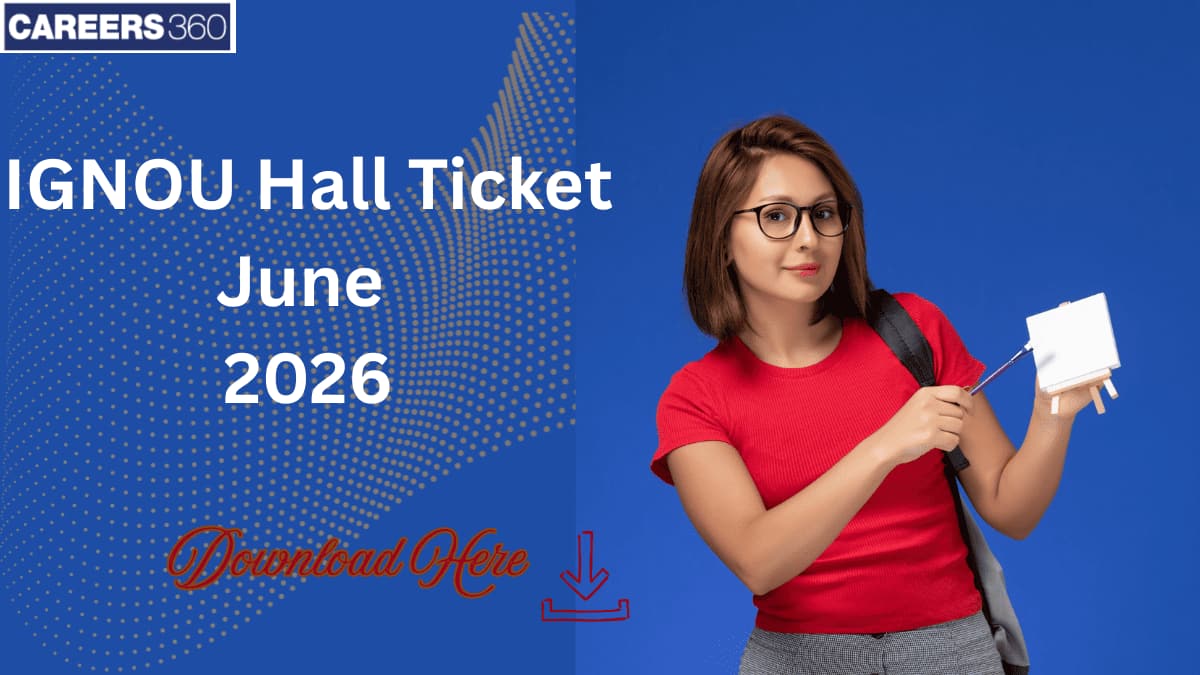 IGNOU Hall Ticket June 2026: Release Date & How to Download Admit Card